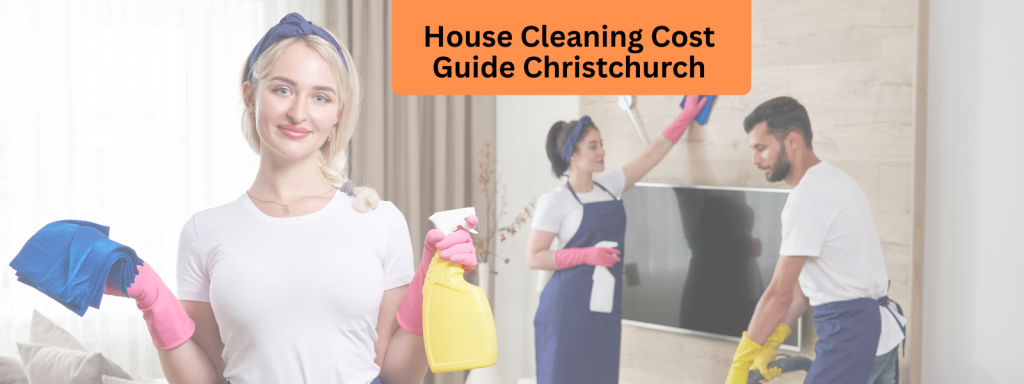 House cleaning cost Christchurch guide showing professional cleaners in a modern home environment